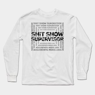 Shit Show Supervisor - sarcastic gift idea Long Sleeve T-Shirt